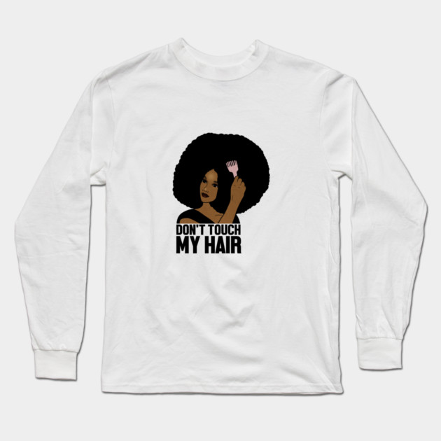 Afro Woman, Don't Touch my Afro Hair, African Long Sleeve T-Shirt by logiamerch