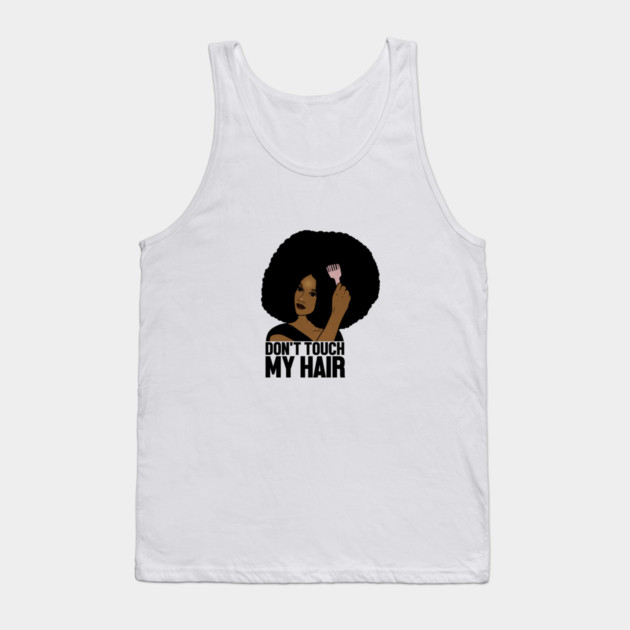 Afro Woman, Don't Touch my Afro Hair, African Tank Top by logiamerch