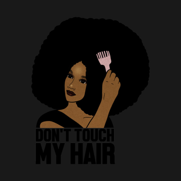 Afro Woman, Don't Touch my Afro Hair, African by logiamerch