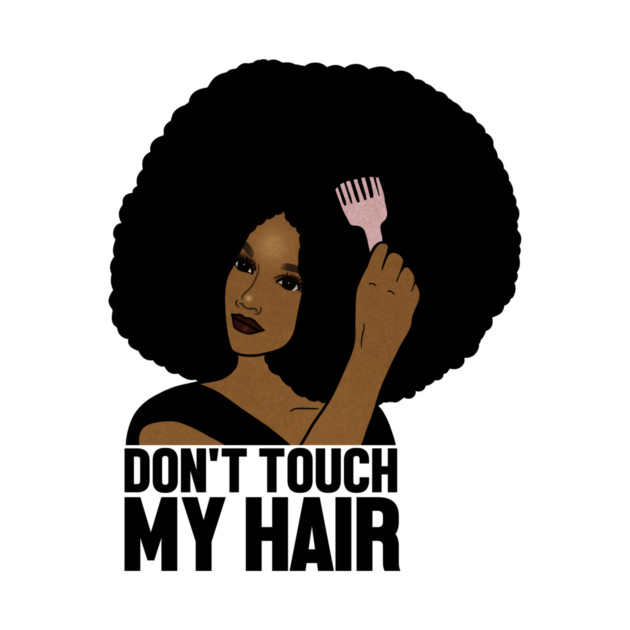 Afro Woman, Don't Touch my Afro Hair, African by logiamerch
