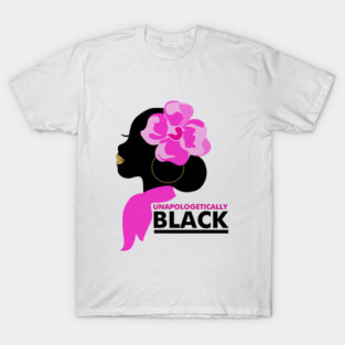 Unapologetically Black, Afro, African T-Shirt