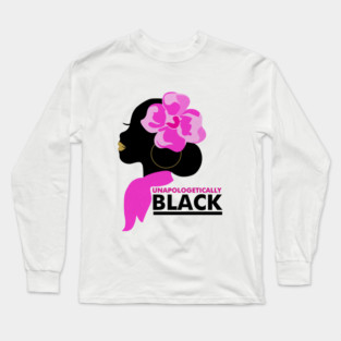 Unapologetically Black, Afro, African Long Sleeve T-Shirt