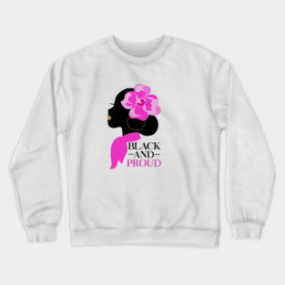 Black and Proud, African Woman, Afro, Black Pride Crewneck Sweatshirt