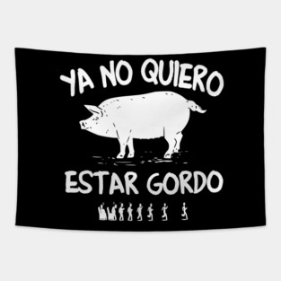 Ya No Quiero Estar Gordo - I don't want to be fat anymore Tapestry