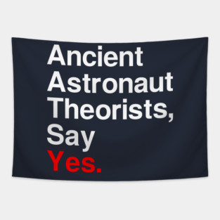 Ancient Astronaut Theorists, Say Yes. (Dark) Tapestry