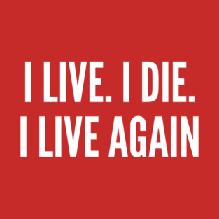 Mad Max - I Live I Die I Live Again - Pop Culture Movie Statement Slogan T-Shirt