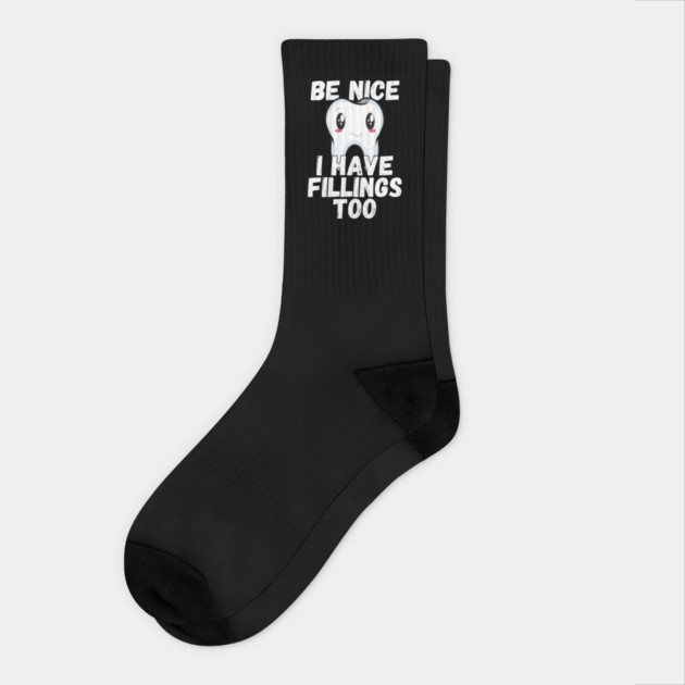 Dental Humor Be Nice I Have Fillings Too Socks by belownormal