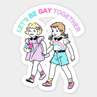 Let's Be Gay Together (girls) Sticker