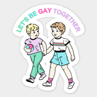 Let's Be Gay Together (boys) Sticker