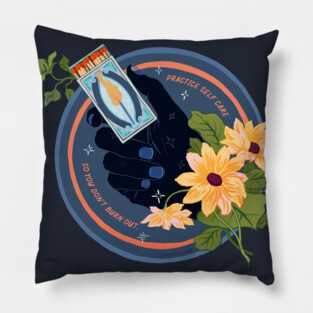 Practice Self Care So You Don't Burn Out Pillow