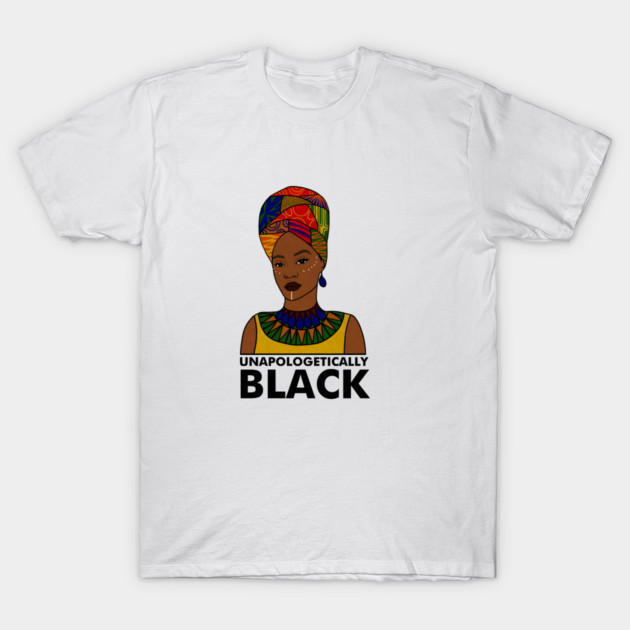 Unapologetically Black, Afro African, Black Pride T-Shirt by logiamerch