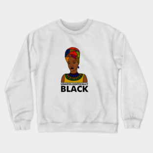 Unapologetically Black, Afro African, Black Pride Crewneck Sweatshirt