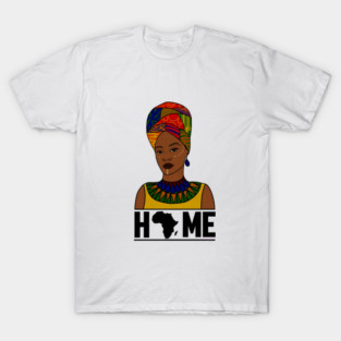 Home Africa, Love Africa, African Woman, Black Pride T-Shirt