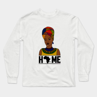 Home Africa, Love Africa, African Woman, Black Pride Long Sleeve T-Shirt