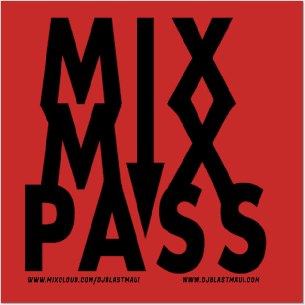 MixMixPass Wall Art by DjBlastMaui