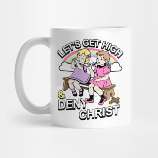 Let's Get High and Deny Christ Mug