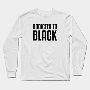 Addicted to Black  | Afrocentric | African American Long Sleeve T-Shirt