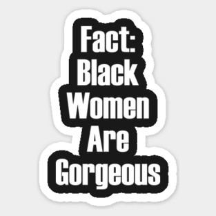 Fact: Black Women Are Gorgeous | African American Sticker