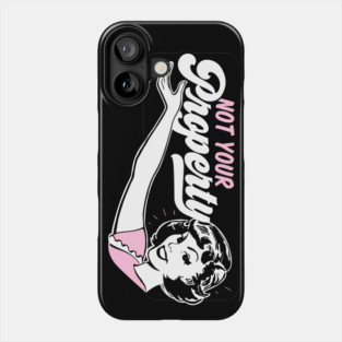 Not Your Property Phone Case