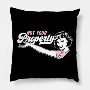 Not Your Property Pillow