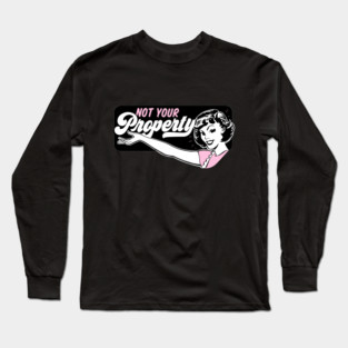 Not Your Property Long Sleeve T-Shirt