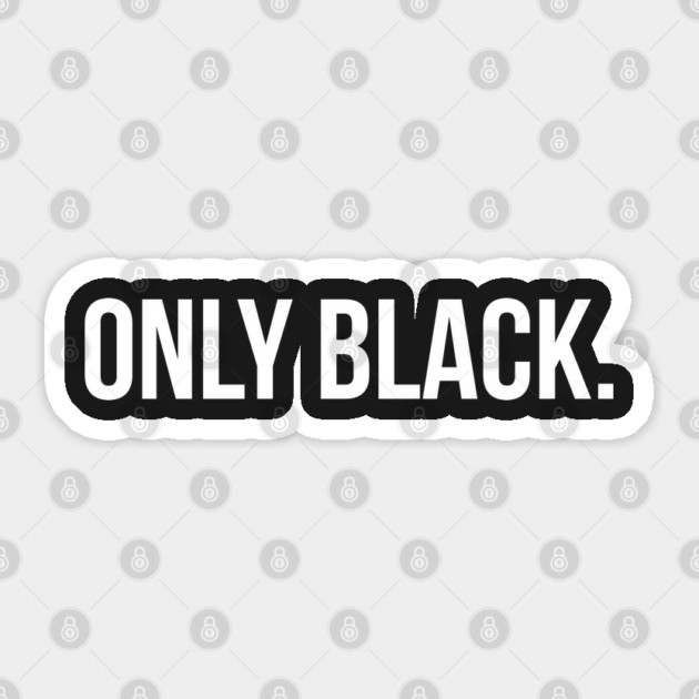 Only Black Sticker by UrbanLifeApparel