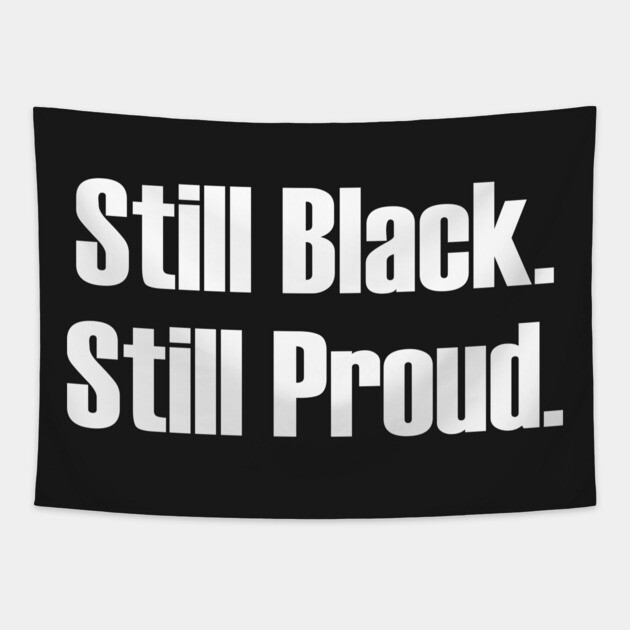 Still Black Still Proud  | African American | Afrocentric Tapestry by UrbanLifeApparel