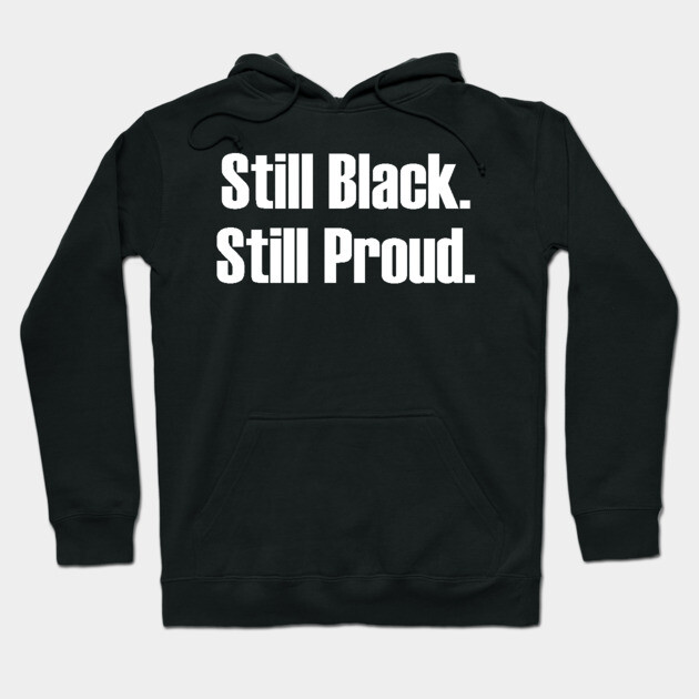Still Black Still Proud  | African American | Afrocentric Hoodie by UrbanLifeApparel