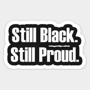 Still Black Still Proud  | African American | Afrocentric Magnet