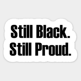 Still Black Still Proud  | African American | Afrocentric Sticker