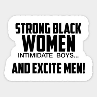 Strong Black Women Excite Men | African American Sticker