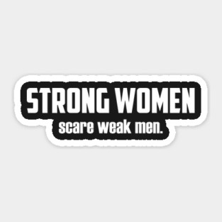 Strong Women Scare Weak Men Sticker