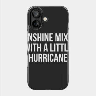 Sunshine Mixed with a Little Hurricane Phone Case