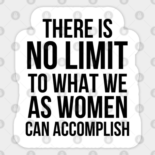 There is No Limit to What Women Can Do Sticker by UrbanLifeApparel