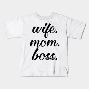 Wife Mom Boss Kids T-Shirt