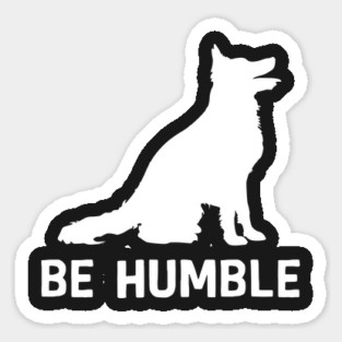 Sit Down Be Humble Sticker