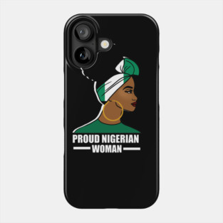 Proud Nigerian Woman, Nigeria Flag African Phone Case