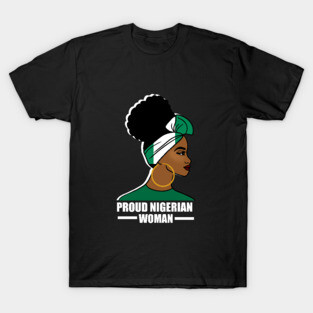 Proud Nigerian Woman, Nigeria Flag African T-Shirt