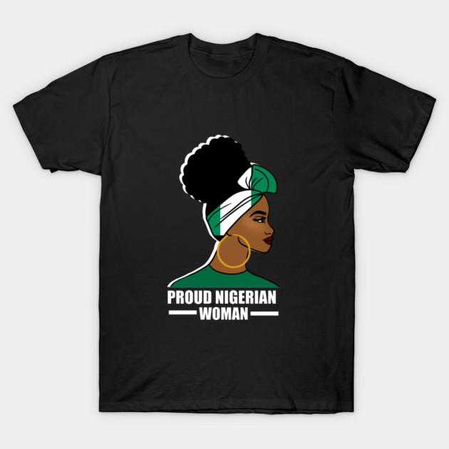 Proud Nigerian Woman, Nigeria Flag African T-Shirt by logiamerch