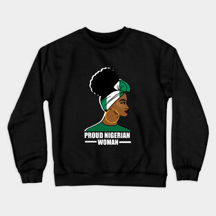 Proud Nigerian Woman, Nigeria Flag African Crewneck Sweatshirt