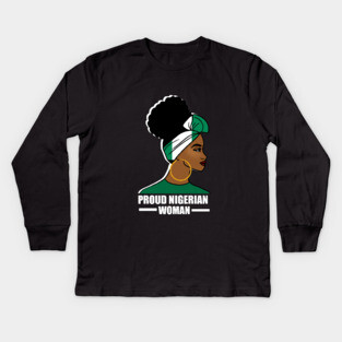 Proud Nigerian Woman, Nigeria Flag African Kids Long Sleeve T-Shirt