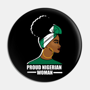 Proud Nigerian Woman, Nigeria Flag African Pin