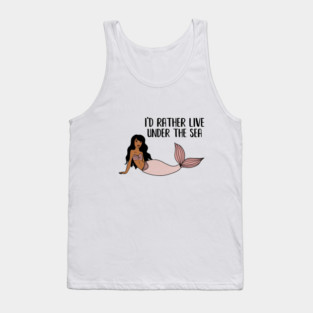 Black Mermaid, I'd rather live under the Sea Tank Top