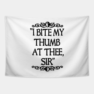 I BITE MY THUMB AT THEE, SIR. Tapestry