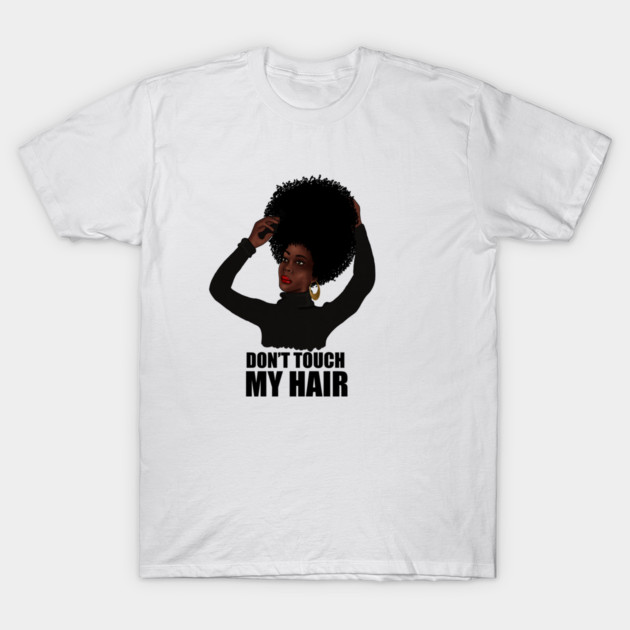 African Woman, Don't Touch my Afro Hair T-Shirt by logiamerch