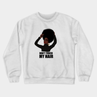 African Woman, Don't Touch my Afro Hair Crewneck Sweatshirt