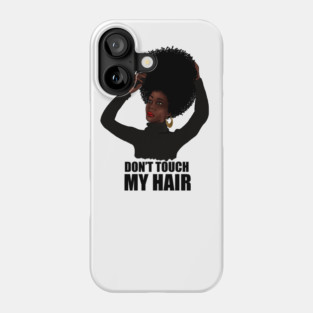 African Woman, Don't Touch my Afro Hair Phone Case