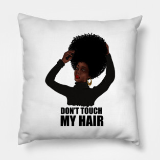 African Woman, Don't Touch my Afro Hair Pillow