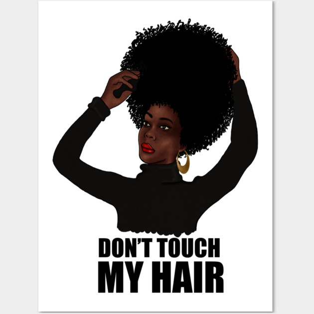African Woman, Don't Touch my Afro Hair Wall Art by logiamerch