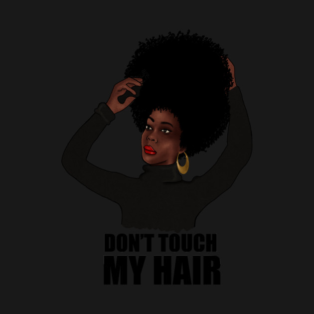 African Woman, Don't Touch my Afro Hair by logiamerch